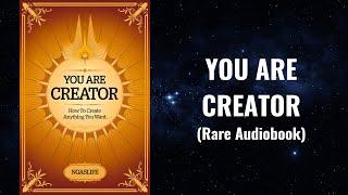 You Are Creator - How to Create Anything You Want Audiobook