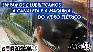 LIMPEZA E LUBRIFICAÇÃO DA CANALETA DO VIDRO E DA MÁQUINA DO VIDRO ELÉTRICO