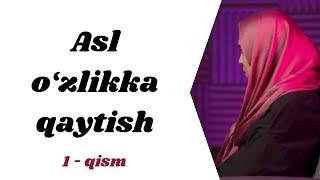 Asl oʻzlikka qaytish 1-qism