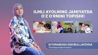 ILIMLI AYOLNING JAMIYATDAGI O`Z O`RNINI TOPISH! | SITORABONU G`AYBULLAYEVNA