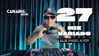 QUE PASÓ AYER VOL 27 “MIX VARIADO” DJ CANARIO (SALSA, LATÍN, MERENGUE, CUMBIA, REGUETÓN, ETC)￼