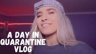 A DAY IN QUARANTINE VLOG