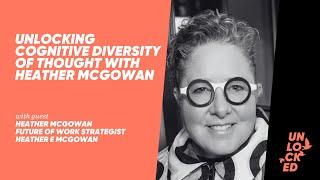 Unlocking Cognitive Diversity of Thought With Heather McGowan