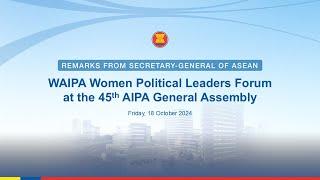 Secretary-General of ASEAN delivers keynote address at the WAIPA Women Political Leaders Forum