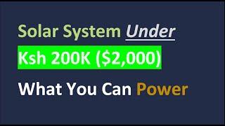 See What You Can Power With  A Home Solar System Under Ksh 200,000 ($2,000) in Kenya