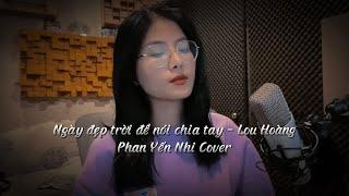 NGÀY ĐẸP TRỜI ĐỂ NÓI CHIA TAY || LOU HOÀNG || COVER - PHAN YẾN NHI ( Piano Version )