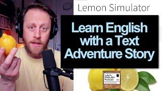 833. Text Adventure Story: Lemon Simulator  