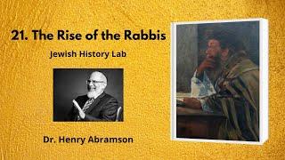 21. The Rise of the Rabbis (Jewish History Lab)