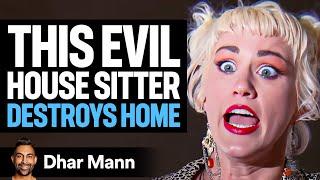 Evil House Sitter DESTROYS HOME, What Happens Is Shocking | Dhar Mann