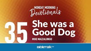 She was a Good Dog – Mike Mazzalongo | BibleTalk.tv