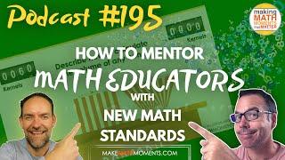 Ep195: How To Mentor Educators With New Math Standards - A Math Mentoring Moment