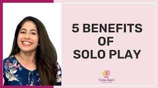 5 BENEFITS OF SOLO PLAY