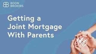 Getting A Joint Mortgage With Parents| Boon Brokers