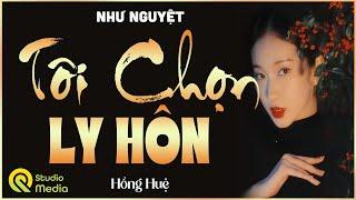 Câu chuyện có thật đời tôi kể chuyện ngủ ngon " TÔI CHỌN LY HÔN " | Kể chuyện thực tế HỒNG HUỆ 2024