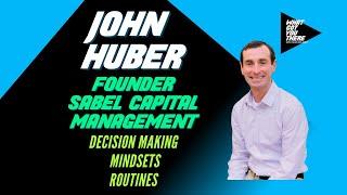 John Huber- Founder of Saber Capital Management on The Pursuit of Continuous Improvement