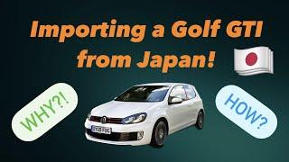 Why I'm importing my Golf GTI from Japan...