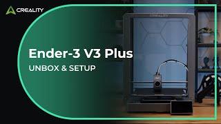 Unboxing | Ender-3 V3 Plus Unbox & Setup