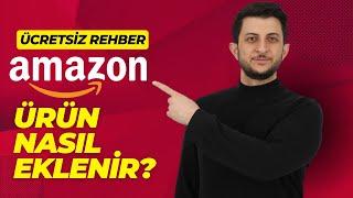 AMAZONA NASIL ÜRÜN EKLENİR - MANUEL ÜRÜN EKLEME REHBERİ - (ÜCRETSİZ) AMAZON LİSTELEME EĞİTİMİ