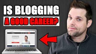 Is Blogging a Good Career? - 9 Things You MUST Know