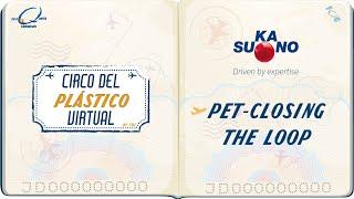 PET Closing the loop - SUKANO || Circo del Plástico Virtual 2021 FQC