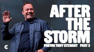 After The Storm - Part 3 | Pastor Tony Stewart | Full Sunday Service