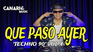 QUE PASÓ AYER VOL 4 “TECHNO 90” - DJ CANARIO (CORONA, LA BOUCHE, ATB, DOUBLE YOU, ALICE DJ)