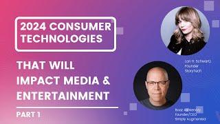 Consumer Tech Trends That Will Impact Media & Entertainment in 2024 and Beyond