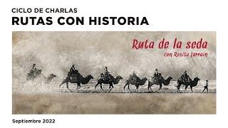 Ciclo de charlas: Rutas con historia: Ruta de la seda