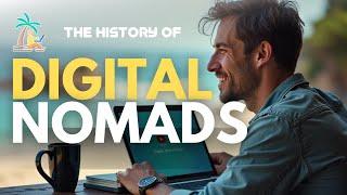  The History of Digital Nomads | How Remote Work Changed the World! 