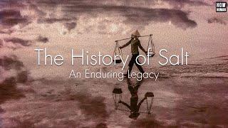 The History of Salt: An Enduring Legacy