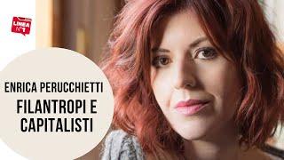 Filantropi e Capitalisti - ENRICA PERUCCHIETTI - Scrittrice