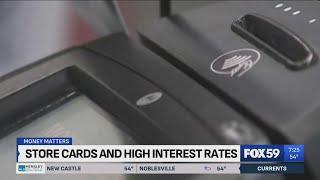 Watch for high interest rates on store credit cards