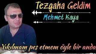 MEHMET KAYA TEZGAHA GELDİM