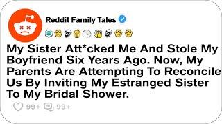 My Sister Att*cked Me And Stole My Boyfriend Six Years Ago. Now, My Parents....- Reddit Stories