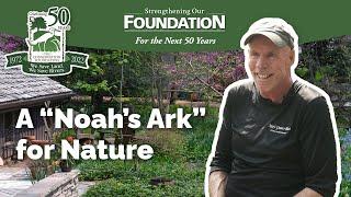 A "Noah's Ark" for Nature  |  Strengthening Our Foundation 2022