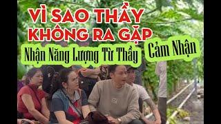 Thầy Không Ra Gặp,  Anh N11 TV Chia Sẻ Nhận Nặng Lượng Từ Thầy