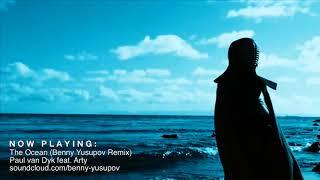 Paul van Dyk | "The Ocean" ft. Arty (Benny Yusupov Remix) • OFFICIAL MUSIC VIDEO