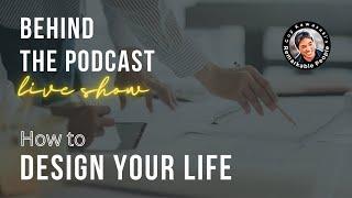 Remarkable People Behind the Podcast - How to Design Your Life