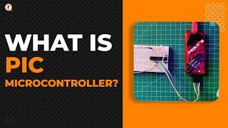 What is PIC Microcontroller? | Application and Blink Example