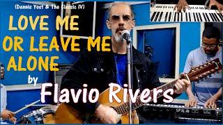 Love Me Or Leave Me Alone (Dennis Yost) - by Flavio Rivers