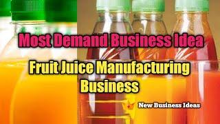 Fruit Juice Manufacturing Business | Most Demanded Business ideas