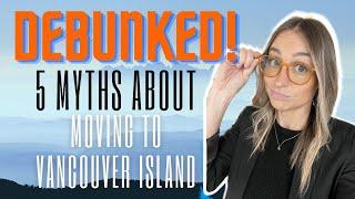 DEBUNKING 5 Common Myths About Moving to Vancouver Island