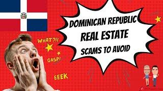 Dominican Republic Real Estate Scams to Avoid