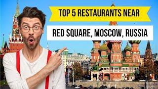 Top 5 Restaurants near Red Square, Moscow, Russia #foodie #RussianCuisine #TravelAndEat #RussianFood