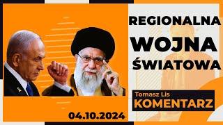 Regionalna wojna światowa | TOMASZ LIS KOMENTARZ 04.10.2024