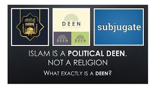 Islam is a DEEN. What does that mean?