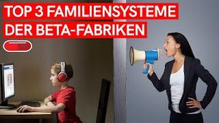 TOP 3 FAMILIENSTRUKTUREN die absolute BETA-FABRIKEN sind! (PARENTIFIZIERUNG AUFLÖSEN)