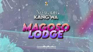 Ng'wana Kang'wa - MAGOSO LODGE(Offical Audio)