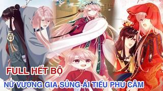 Full Hết BộNữ Vương Gia Sủng Ái Tiểu Phu Câm//Review truyện tranh//ngôn tình hay