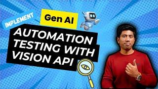 Understand and Implement Automation Test with Vision API using Gen AI (Course)